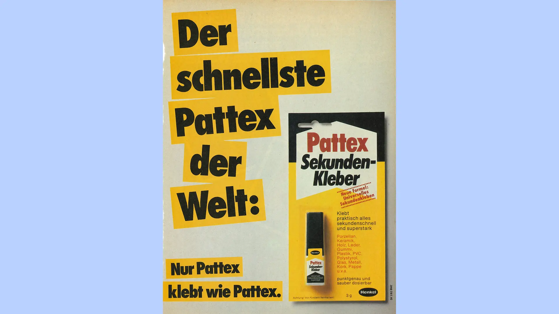 Reklamný plagát na sekundové lepidlo Pattex z roku 1982. Žlto-čierne balenie lepidla je zobrazené vpravo vedľa sloganu „Najrýchlejší Pattex na svete“. V dolnej časti obrázka je napísaný aj nasledujúci text: „Len Pattex lepí ako Pattex“.